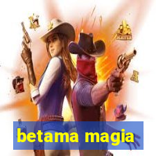 betama magia